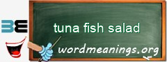 WordMeaning blackboard for tuna fish salad